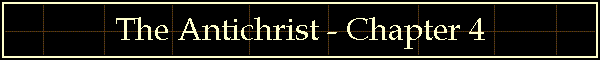 The Antichrist - Chapter 4